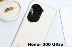 Honor 300 Ultra, Ponsel Flagship dengan Performa Luar Biasa dan Desain Premium