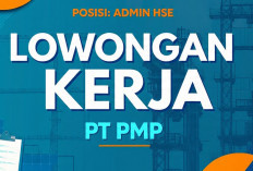 Lulusan D3 Merapat! PT PMP Buka Rekrutmen Admin HSE, Simak Syaratnya