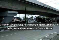 Flyover Sekip Ujung Palembang Segera Dibuka Mei 2024, Kota Megapolitan di Depan Mata