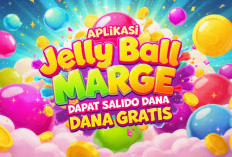 Game Jelly Ball Merge Viral 2026, Benarkah Bisa Cairkan Saldo DANA Gratis?